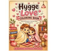 Hygge Love Coloring Book: Cozy & Romantic Coloring Pages for Adults and Teens | Cute Relaxing Hygge Scenes, Couples, Café Moments & Self Care Art