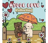 Hygge Love: Coloring Book for Kids and Adults with Cute and Comfy Animals in Cozy Love Scenes for Relaxation (Toddle Doddle Furry and Cozy Friends Coloring)