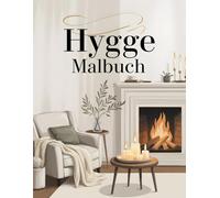 Hygge Malbuch: Entspannende Ausmalmotive für Erwachsene - Gemütliche Hygge-Momente zum Abschalten