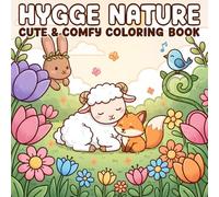 Hygge Nature Coloring Book: Cute and Comfy Coloring Book for Adults and Teens with Adorable Animals and Cozy Nature Scenes for Relaxation and Stress Relief
