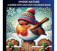 Hygge Nature: Super Cute and Fun Adult Coloring Book for Relaxation & Fun: A Cozy and Cute Coloring Book Featuring Adorable Animal Characters for Mindfulness and Stress Relief