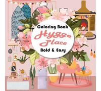 hygge place: Coloring Book with Bold & Easy Designs for Finding Relaxation and Embracing Cozy Moments Every Day