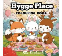 Hygge Place Colouring Book: Embrace Comfy Days with Cute Animal Friends in Relaxing Cosy Scenes for Adults and Teens