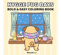 Hygge Pug Days: Bold & Easy Animal Coloring Book for Dog Lovers, Kids & Adults - Easy & Simple Pug Designs for Relaxation, Stress Relief and Creative Fun