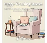 Hygge Reading Nooks: Cozy Coloring Book for Relaxation - Comfy Chairs, Bookshelves, Blankets & Tea