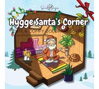Hygge Santa's Corner: Cute & Comfy Coloring Book for adults and teens. Featuring cute and cozy Santa's daily activities