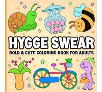 Hygge Swear Word: Bold and Cozy Coloring Book for Adults with Adorable Animals for Stress Relief and Relaxation (Swear Word Coloring Book)