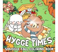 Hygge Times Coloring Book: Fall Vibes Coloring pages for Adults and Teens featuring Adorable Animal Characters in Sweet Scenes for Relaxation and Cozy Hygge Moments