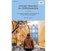 Hygge Travels in Copenhagen: An Insider's Guide to the Best Places to Eat, Drink and Explore (Curious Travel Guides)