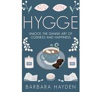 Hygge: Unlock the Danish Art of Coziness and Happiness