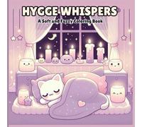 Hygge Whispers: A Soft and Fuzzy Coloring Book Gentle Illustrations of Quiet Corners, Warm Lights, and Inner Peace (Hygge Coloring Series)