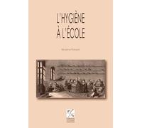 Hygiène à l'école: Une alliance de la santé et de l'éducation (XVIIIe-XIXe siècles)