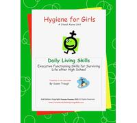 Hygiene for Girls: From Susan Traugh's Daily Living Skills series on developing the life skills needed to become a successful adult (Daily Living Skills - Susan Traugh)