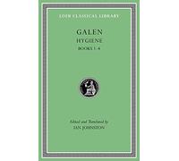 Hygiene, Volume I: Books 1-4 (Loeb Classical Library 535)