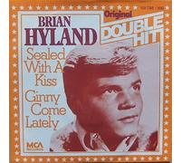 HYLAND, Brian - Sealed with a kiss / Ginny come lately (Original Double Hit) / 101 788-100