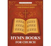Hymn Books For Church: A Soulful Collection of 65 Reverent Hymns for Worship Services