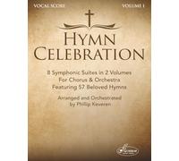Hymn Celebration: Volume One: Four Symphonic Suites for Chorus & Orchestra