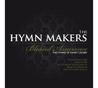 Hymn Makers - Blessed Assurance: The Hymns of Fanny Crosby