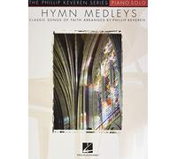 Hymn Medleys: Classic Songs of Faith - Piano Solo (Th Phillip Keveren Series)