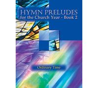 Hymn Preludes for the Church Year Book 2: Ordinary Time