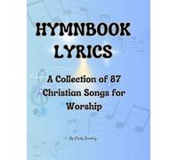 Hymnbook lyrics: A Collection of 87 Christian Songs for Worship