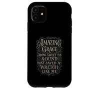 Hymns - Amazing Grace How Sweet The Sound - Christian Faith Case for iPhone 11