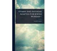 Hymns And Anthems Adapted For Jewish Worship /