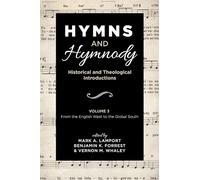 Hymns and Hymnody: Historical and Theological Introductions, Volume 3: From the English West to the Global South