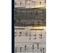 Hymns and Poems: Doctrinal and Experimental, On a Variety of Subjects, Designed for Those Who Know the Plague of Their Own Heart, and Are Fully Persuaded That Salvation Is Entirely of Grace; Volume 1
