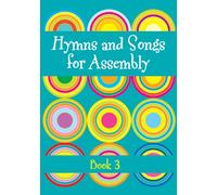 Hymns and Songs for Assembly 3: Words to 100 More Hymns and Songs