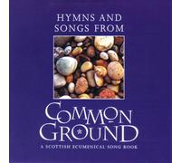 Hymns and Songs from Common Ground: A Scottish Ecumenical Song Book