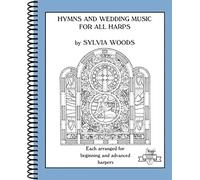Hymns and Wedding Music for All Harps: Each Arranged for Beginning and Advanced Harpers (Sylvia Woods Multi-Level Harp Books)