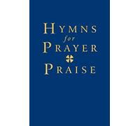 Hymns for Prayer and Praise Full Music edition: A Hymnal for Use in the Celebration of Daily Prayer in Churches and Communities Throughout the Christian Year: Full Music