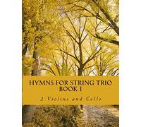 Hymns For String Trio Book I - 2 violins and cello