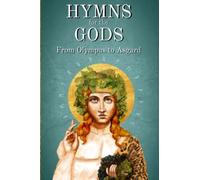 Hymns for the Gods From Olympus to Asgard: Prayers in the Orphic and Eddic Traditions (Heliotroph Books)
