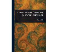 Hymns in the Chinook Jargon Language