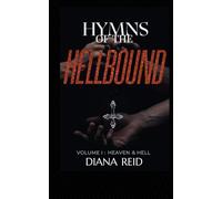 Hymns Of The Hellbound: Volume I: Heaven And Hell: 1