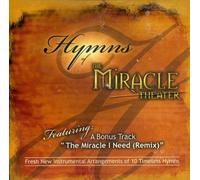 Hymns of the Miracle Theater - Fresh New Instrumental Arrangements of 10 Timeless Hymns by Unknown (0100-01-01)