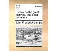 Hymns on the Great Festivals, and Other Occasions.
