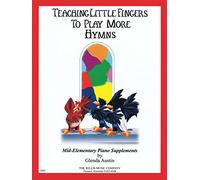 Hymns: Teaching Little Fingers to Play More/Mid-Elementary Level