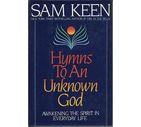Hymns to an Unknown God: Awakening the Spirit in Everyday Life