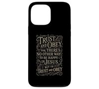 Hymns - Trust & Obey - Christian Jesus Faith Religious Bible Case for iPhone 13 Pro Max