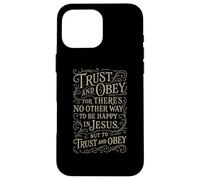 Hymns - Trust & Obey - Christian Jesus Faith Religious Bible Case for iPhone 16 Pro Max