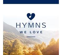 Hymns We Love Exploring Hymns That Take Us the Heart of the Christian Faith
