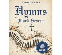 Hymns Word Search: 40 Large Print Christian Word Search Puzzles Inspired by Beloved Hymns, Faith-Building Activity Book for Prayer, Focus and Senior Brain Health (Golden Verse Edition)