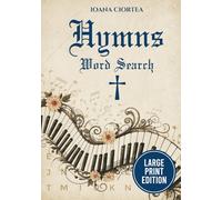 Hymns Word Search: 40 Large Print Christian Word Search Puzzles Inspired by Beloved Hymns, Faith-Building Activity Book for Prayer, Focus and Senior Brain Health (Golden Verse Edition)