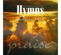Hymns You Know & Love - Praise