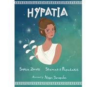 Hypatia: A children's book about an inspiring woman, a philosopher, astronomer and mathematician who went completely against the norms of the time
