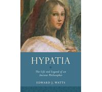 Hypatia: The Life and Legend of an Ancient Philosopher (Women in Antiquity)