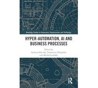 Hyper-Automation, AI and Business Processes (Routledge Studies in Innovation, Organizations and Technology)